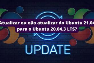 atualizar-ou-nao-atualizar-do-ubuntu-21-04-para-o-ubuntu-20-04-3-lts