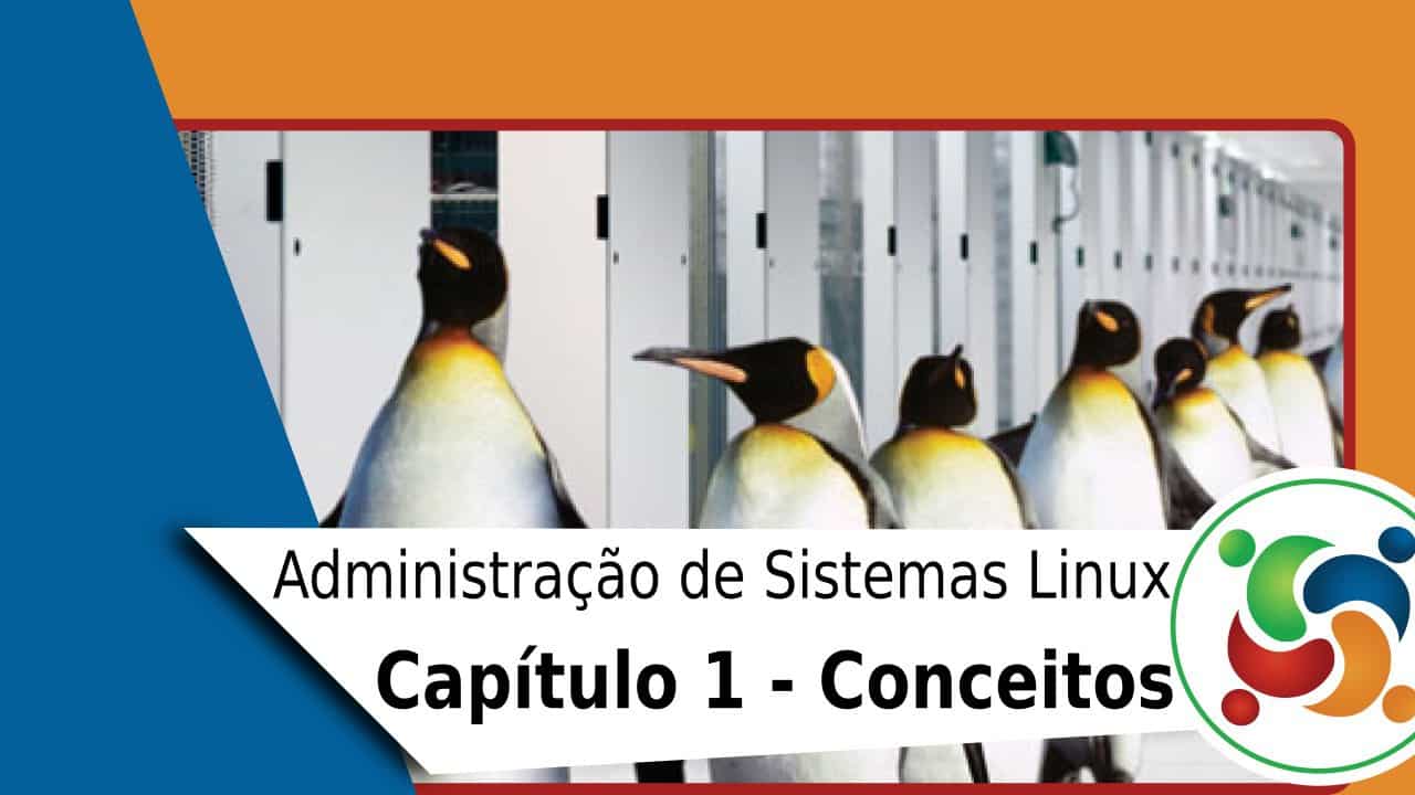 1 – Administração de Sistemas Linux – Conceitos