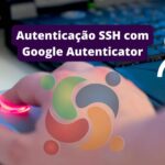 como-configurar-a-autenticacao-ssh-dois-fatores-no-ubuntu-linux-com-o-google-authenticator