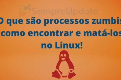 O que são processos zumbis, como encontrar e matá-los no Linux!