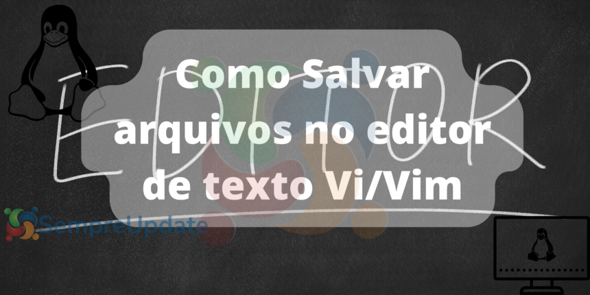 Como Salvar arquivos no editor de texto Vi/Vim