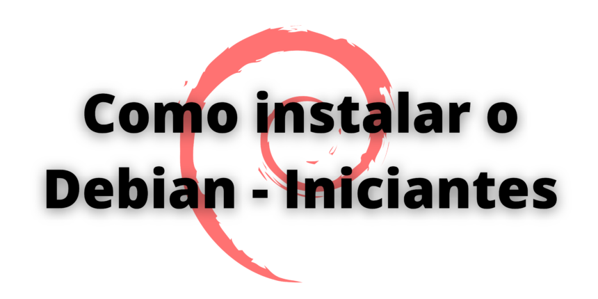 Como instalar o Debian - Iniciantes