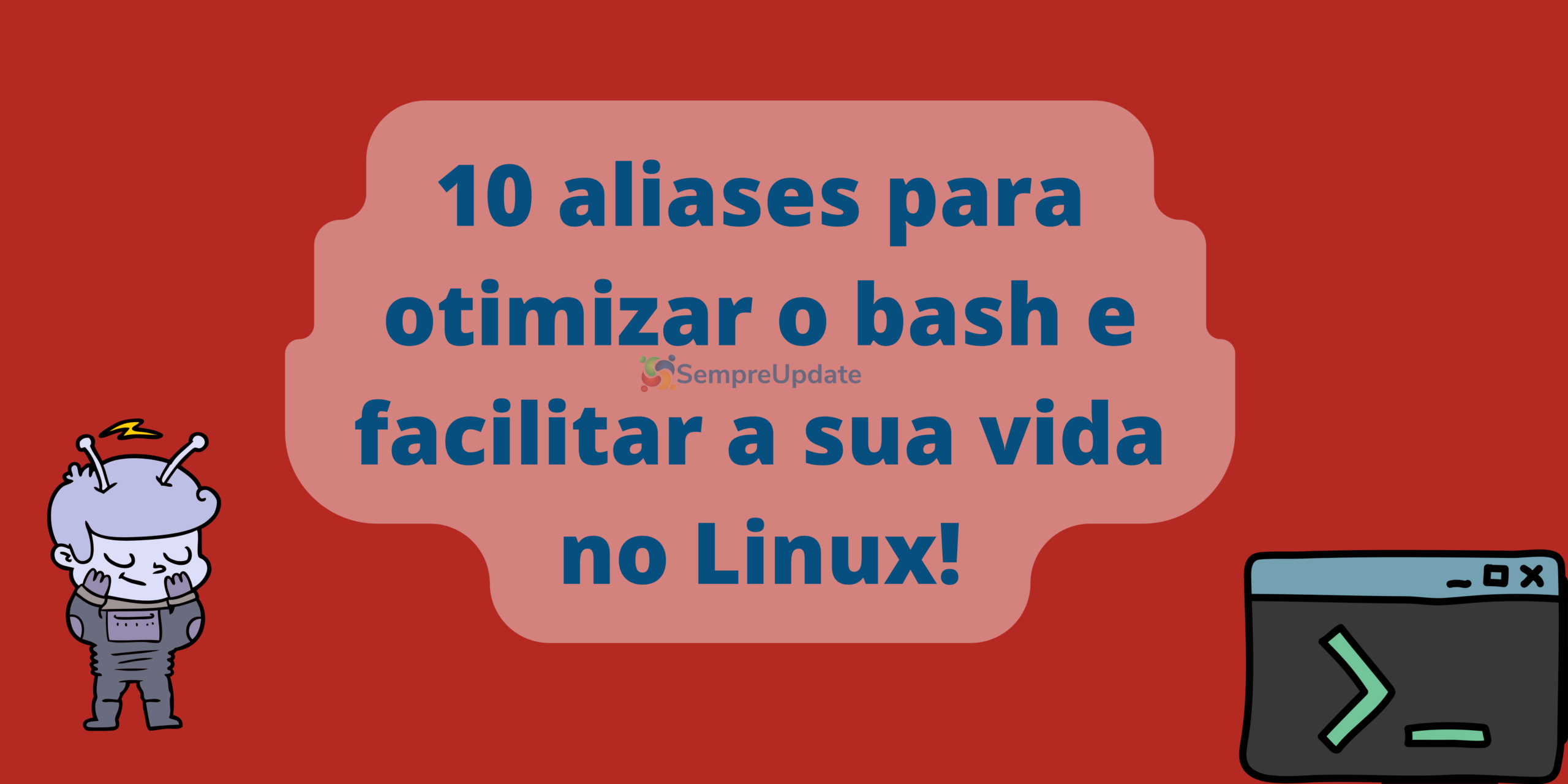 10 aliases para otimizar o bash e facilitar a sua vida no Linux!