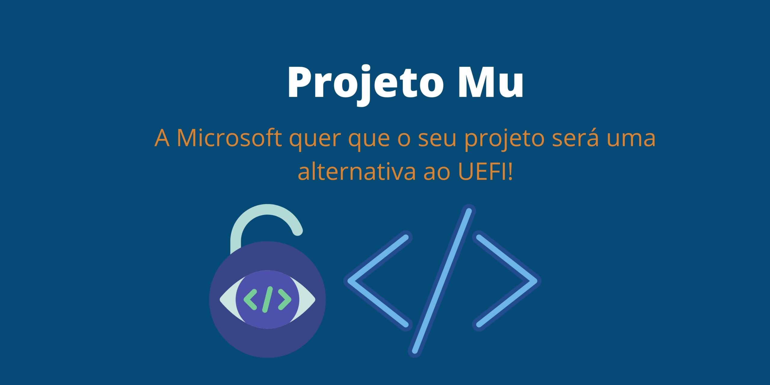 Conheça o Projeto Mu da Microsoft! Alternativa UEFI de código aberto!