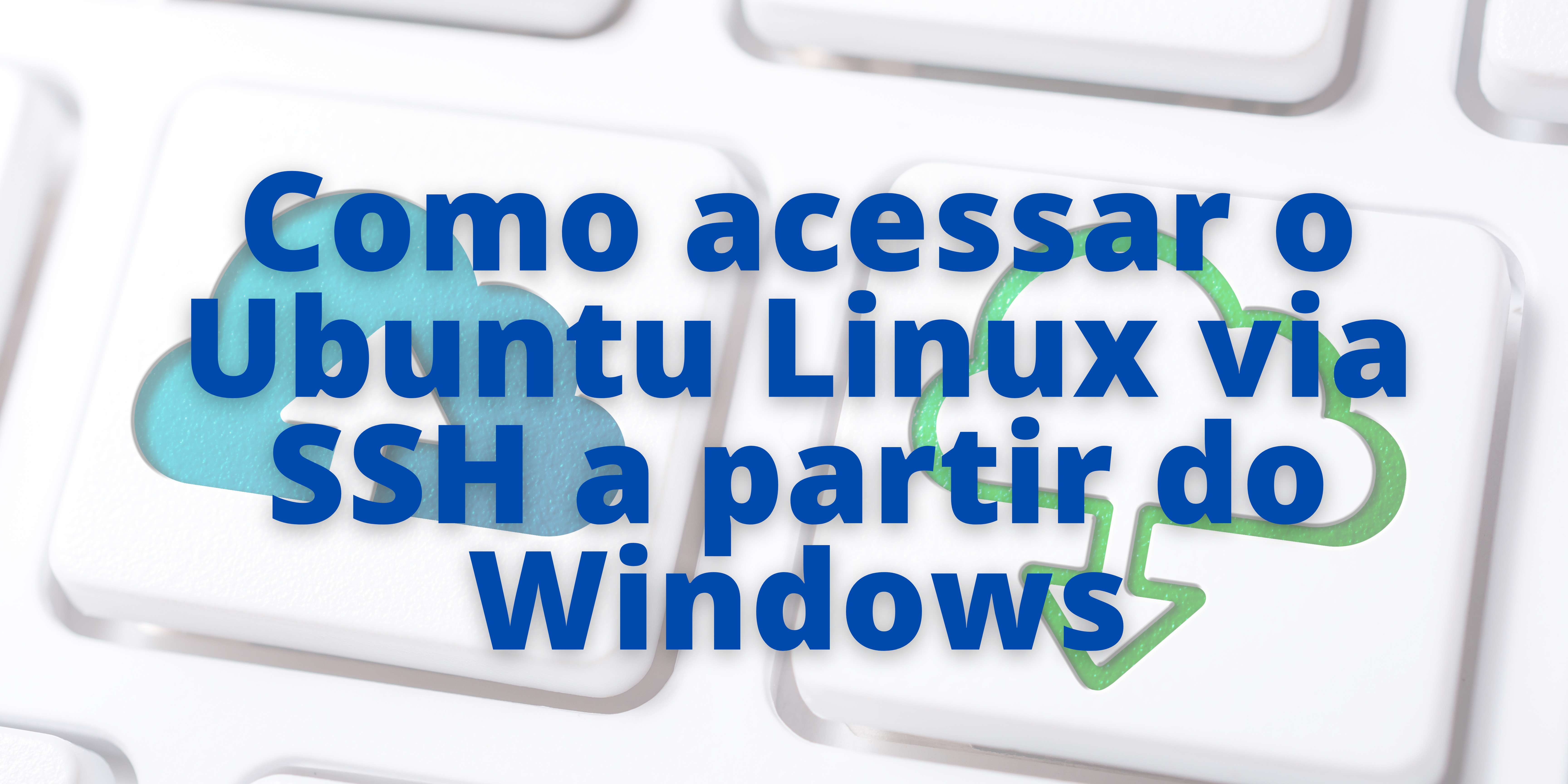 Como acessar o Ubuntu Linux via SSH a partir do Windows