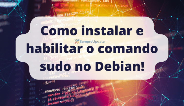Sudo:Como instalar e habilitar o comando sudo no Debian!