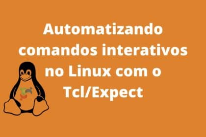 saiba-como-automatizar-comandos-interativos-no-linux-com-o-tcl-expect