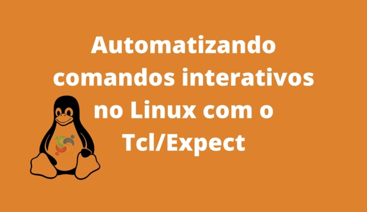 Saiba como automatizar comandos interativos no Linux com o Tcl/Expect!