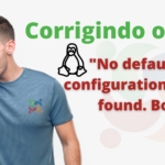 corrigir-o-erro-no-default-or-ui-configuration-directive-found-boot-_-no-linux