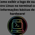 como-exibir-a-logo-de-sua-distro-linux-no-terminal-com-informacoes-basicas-de-hardware