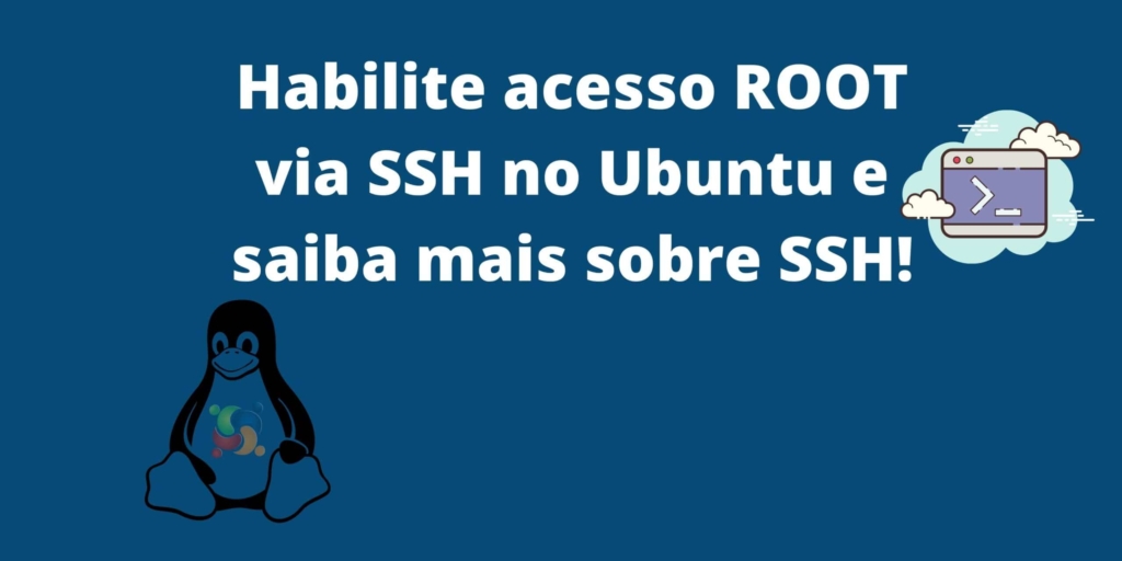 saiba-como-habilitar-acesso-root-via-ssh-no-ubuntu