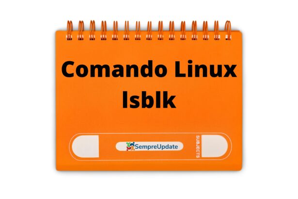 como-listar-informacoes-de-dispositivos-discos-e-particoes-com-lsblk-no-linux