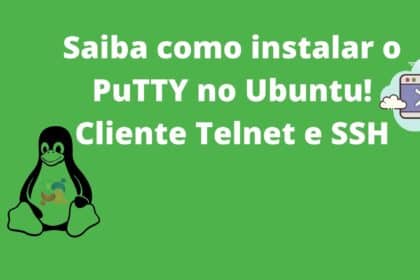 saiba-como-instalar-o-putty-no-ubuntu-cliente-telnet-e-ssh