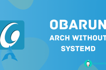 Conheça o Obarun: Uma distribuição baseada no Arch Linux sem Systemd