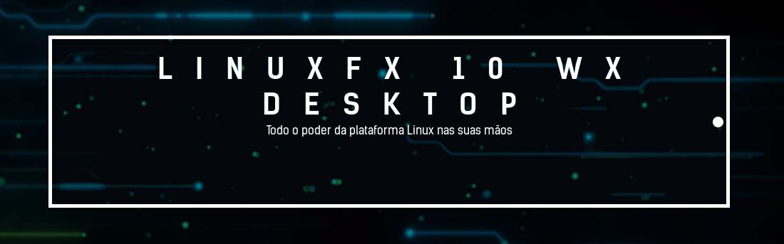 Linuxfx 10 WXS LTS – um Linux com aparência do Windows