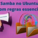 como-instalar-configurar-o-samba-no-ubuntu-linux-mint-debian-e-derivados