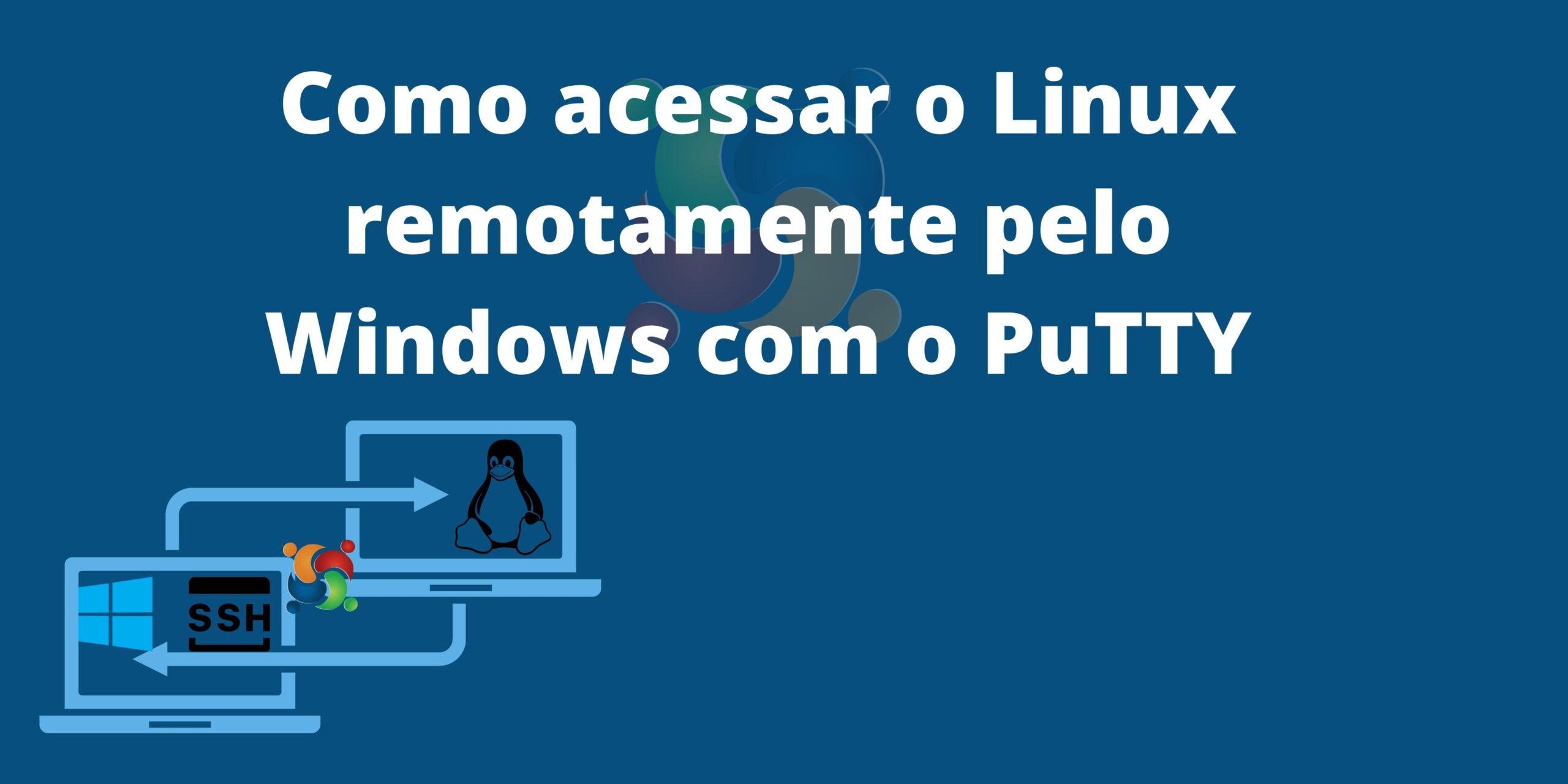 Como acessar o Linux remotamente pelo Windows com o PuTTY