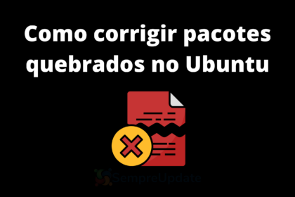como-corrigir-pacotes-quebrados-no-ubuntu