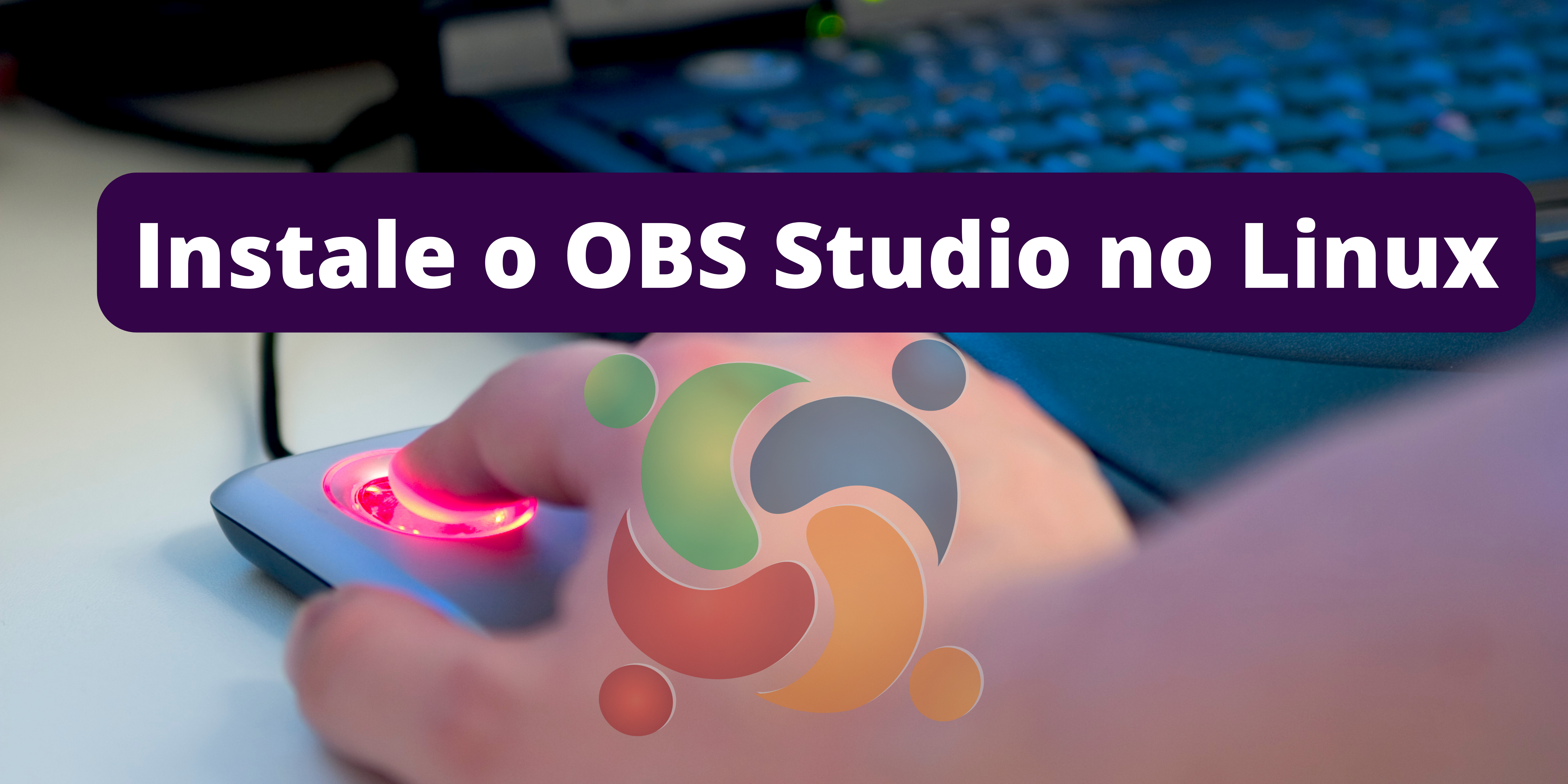 Como instalar o OBS Studio no Linux