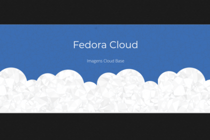 Fedora Cloud 35 vai usar Btrfs por padrão