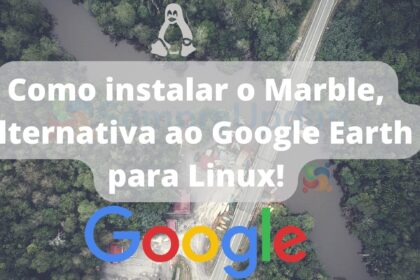 Como instalar o Marble, alternativa ao Google Earth para Linux!