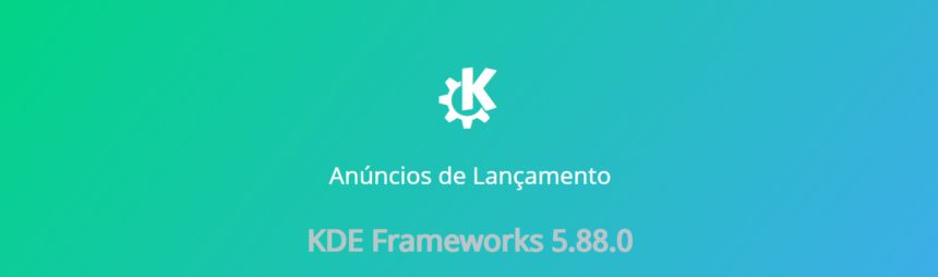KDE Frameworks 5.88 torna a área de trabalho mais rápida e agradável