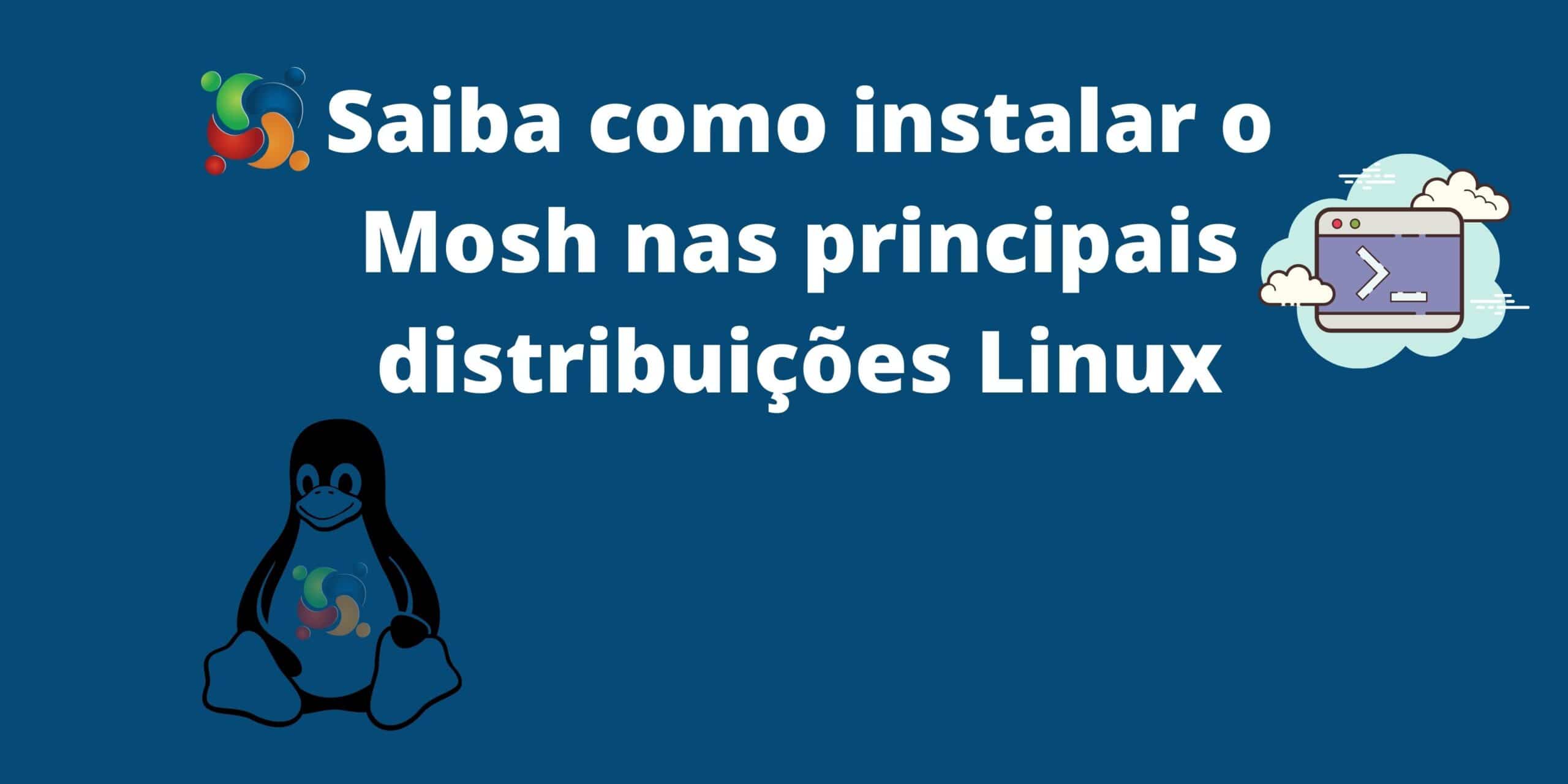 Saiba como instalar o Mosh (Mobile Shell) no Ubuntu, Arch Linux, Fedora, openSUSE, uma alternativa para acesso remoto SSH