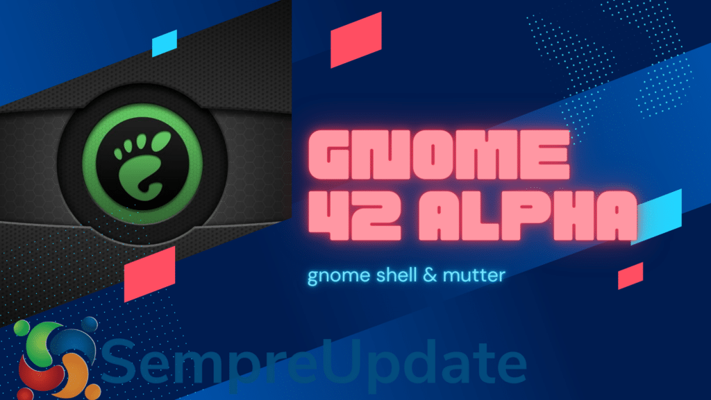 Lançado GNOME 42 Alpha com muita portabilidade GTK4