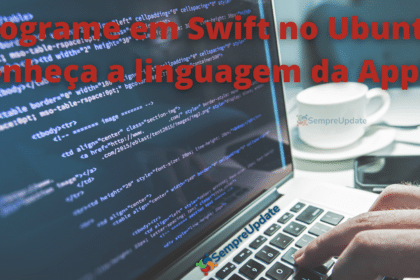 como-programar-em-swift-no-ubuntu-a-linguagem-de-programacao-da-apple