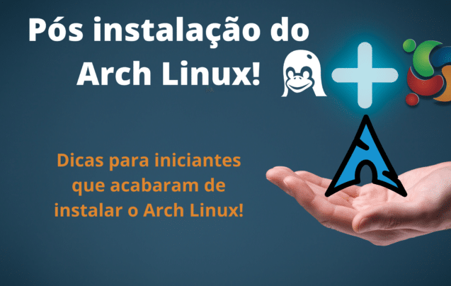 O que fazer após instalar o Arch Linux 2022