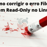 como-corrigir-o-erro-file-system-read-only-no-linux