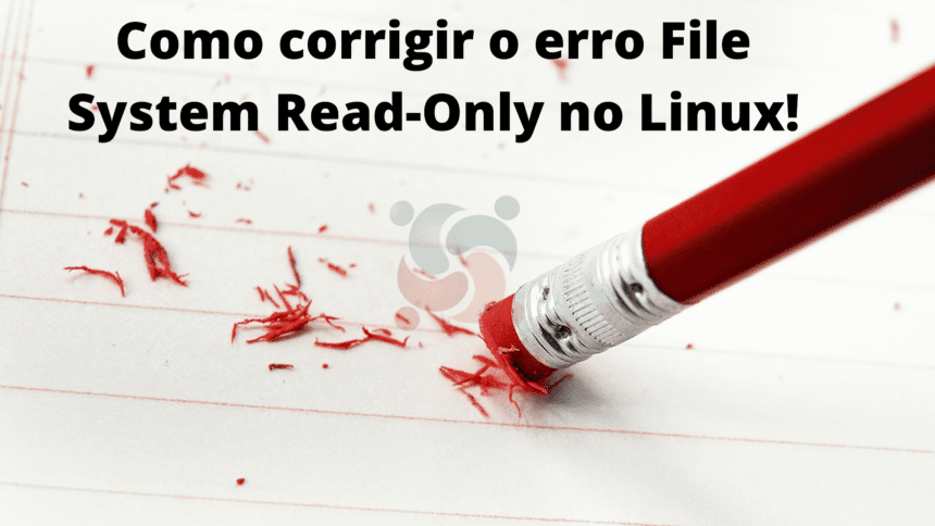 como-corrigir-o-erro-file-system-read-only-no-linux