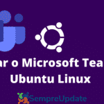 como-instalar-o-microsoft-teams-no-ubuntu-linux