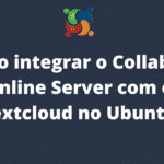 como-integrar-o-collabora-online-server-com-o-nextcloud-no-ubuntu