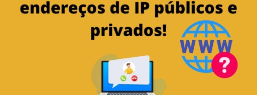 Motivos para mudar os seus endereços de IP públicos e privados