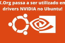 Ubuntu 22.04 LTS volta a utilizar o X.Org para NVIDIA!