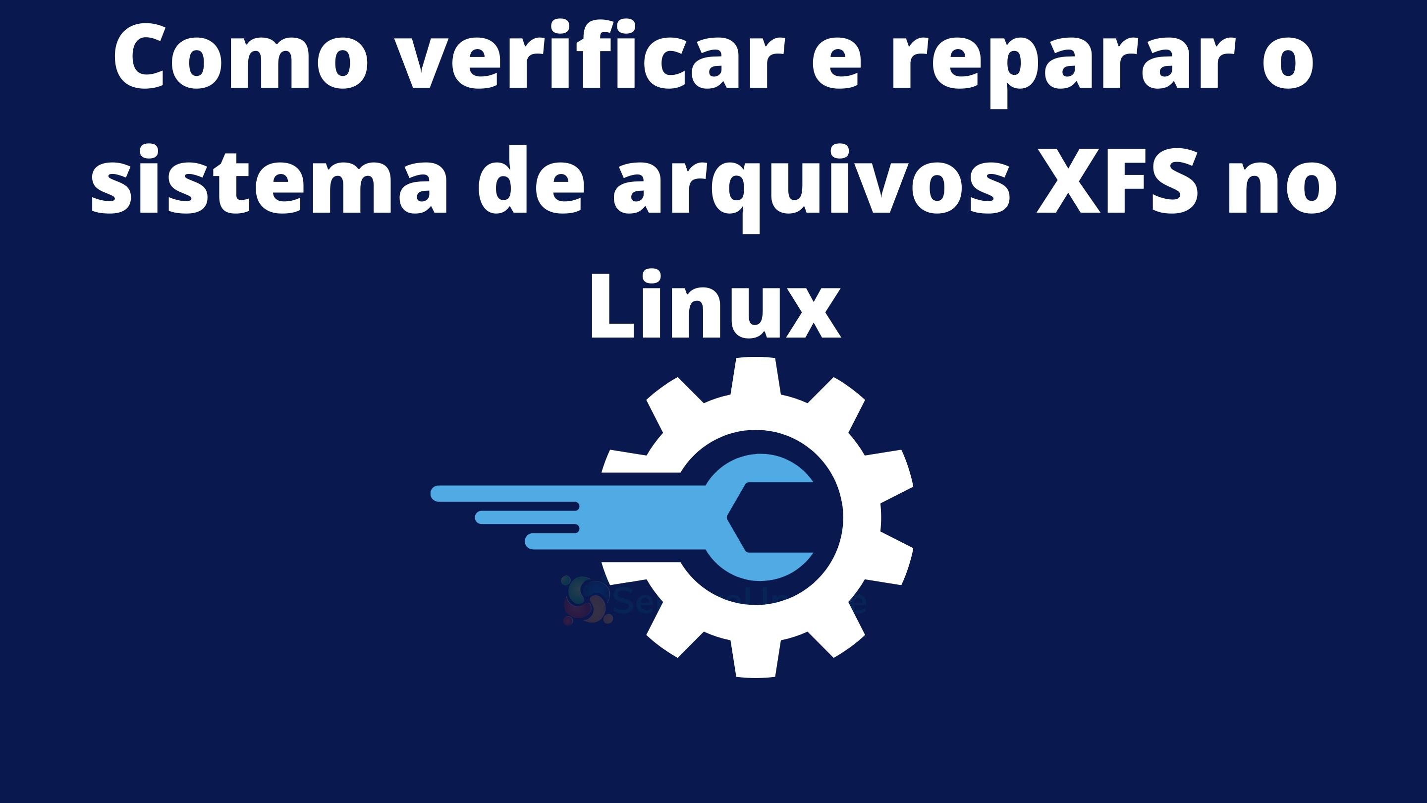 como-verificar-e-reparar-o-sistema-de-arquivos-xfs-no-linux