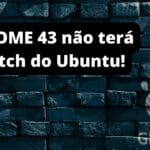 gnome-43-patch-que-melhora-desempenho-estara-disponivel-apenas-para-usuarios-ubuntu