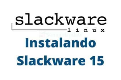 guia-completo-para-instalar-slackware-15-em-2022