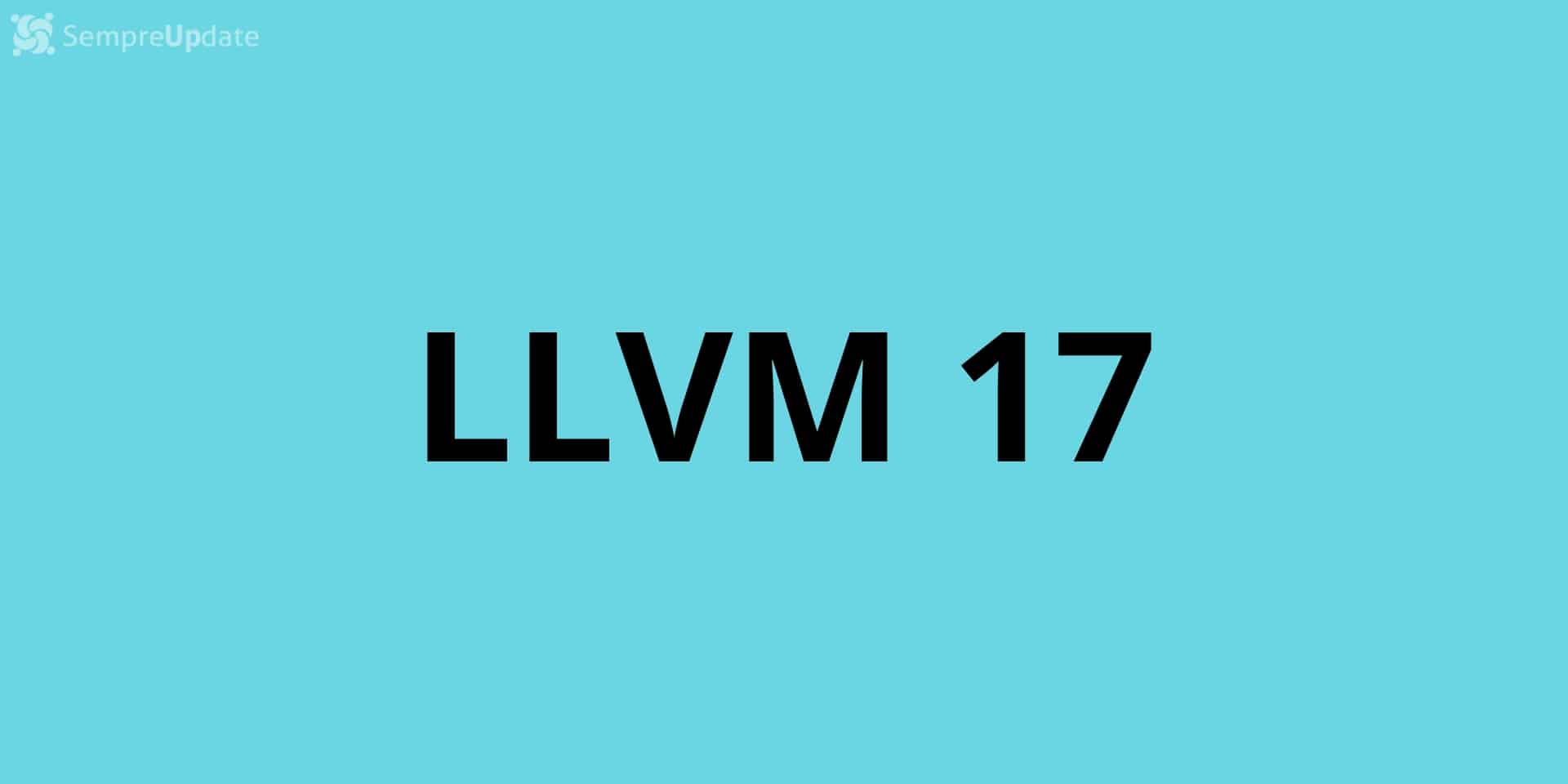 LLVM 17.0 + Clang 17.0 lançado com muitos novos recursos do compilador