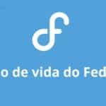 Ciclo de vida do Fedora: saiba quando o suporte da sua versão do Fedora vai terminar