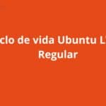 Suporte Ubuntu: saiba quando a sua versão do Ubuntu LTS ou não LTS terá o ciclo de suporte encerrado