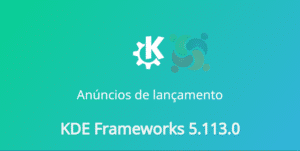 KDE Frameworks 5.113 vem com várias melhorias para usuários