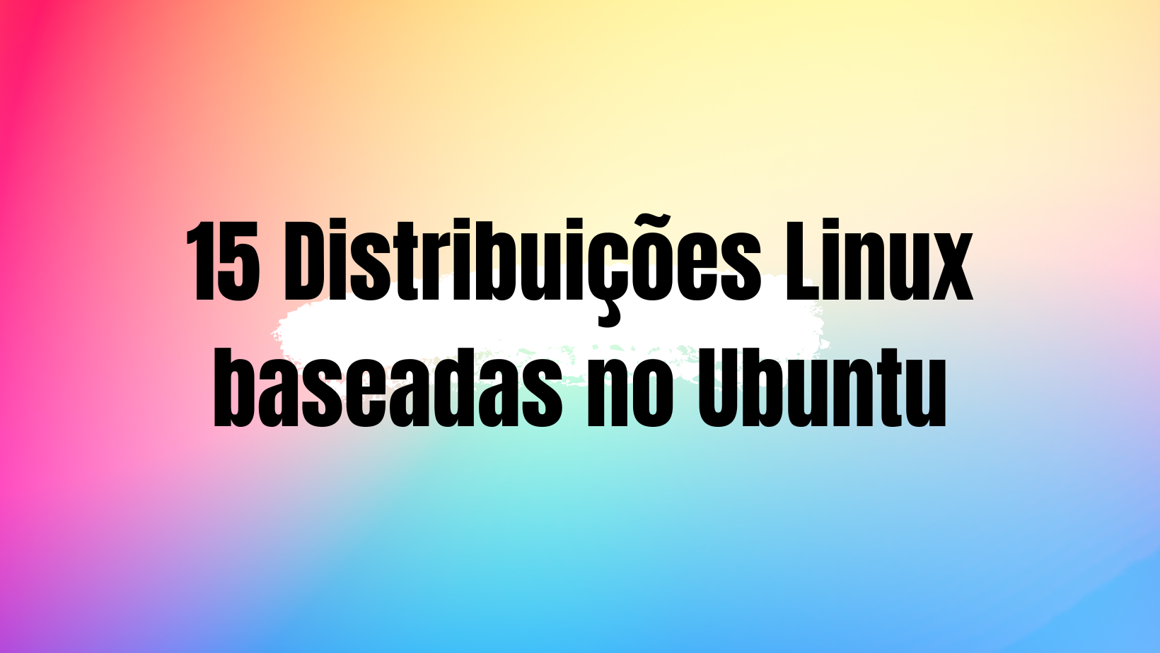 top 15 distros baseadas em ubuntu: qual é a ideal para você?